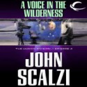 A Voice in the Wilderness - John Scalzi, William Dufris