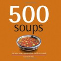 500 Soups: The Only Soup Compendium You'll Ever Need (500 Series Cookbooks) - Susannah Blake