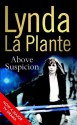 Above Suspicion (Anna Travis Mystery, #1) - Lynda La Plante