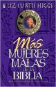 Mas Mujeres Malas De LA Biblia - Liz Curtis Higgs