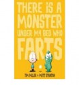 There Is A Monster Under My Bed Who Farts - Tim Miller, Matt Stanton