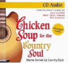 Chicken Soup for the Country Soul: Stories Served Up Country-Style and Straight from the Heart - Jack Canfield, Mark Victor Hansen