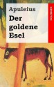 Der Goldene Esel: Metamorphoses, Auch Asinus Aureus - Apuleius