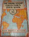 The Young Stamp Collector's Own Book - Ellis Parker Butler