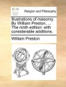 Illustrations of masonry. By William Preston, ... The ninth edition: with considerable additions. - William Preston