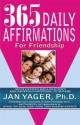 365 Daily Affirmations for Friendship - Jan Yager