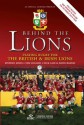 Behind the Lions: Playing Rugby for the British & Irish Lions - Stephen Jones, Tom English, Nick Cain, David Barnes