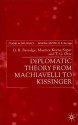 Diplomatic Theory From Machiavelli To Kissinger - T.G. Otte, G.R. Berridge, Maurice Keens-Soper, G. R. Berridge, Thomas G. Otte