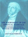 The Adornment of the Spiritual Marriage, The Sparkling Stone & The Book of Supreme Truth, Formatted ATC - Jan van Ruysbroeck, Evelyn Underhill, C. A. Wynschenk Dom