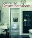 Creating Your Dream Bathroom - Susan Breen, Lynn Bryan