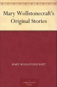 Mary Wollstonecraft's Original Stories - Mary Wollstonecraft, E. V. (Edward Verrall) Lucas