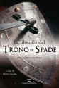 La filosofia del Trono di Spade: Etica, politica, metafisica - Henry Jacoby, Monica Bottini, Pietro Formenton, Roberta Zuppet