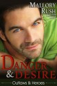 Danger and Desire (Outlaws and Heroes, Book 3) - Mallory Rush