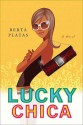 Lucky Chica: A Novel - Berta Platas