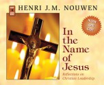 In the Name of Jesus: Reflections on Christian Leadership - Henri J.M. Nouwen, Paul Smith