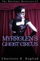 Myrrolen's Ghost Circus (Malykant Mysteries, #3) - Charlotte E. English