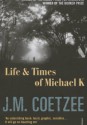 Life & Times of Michael K - John Maxwell Coetzee