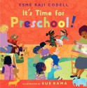 It's Time for Preschool! - Esmé Raji Codell, Sue Rama