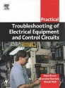 Practical Troubleshooting of Electrical Equipment and Control Circuits - Mark Brown