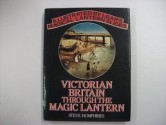 Victorian Britain Through the Magic Lantern - Steve Humphries