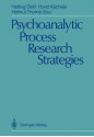 Psychoanalytic Process Research Strategies - Hartvig Dahl, Horst K. Chele, Helmut Thom