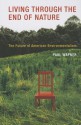 Living Through the End of Nature: The Future of American Environmentalism - Paul Wapner