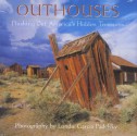 Outhouses: Flushing Out America's Hidden Treasures - Londie Padelsky, Becky Prunty, Carrie Lightner