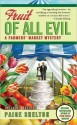 Fruit of All Evil (A Farmers' Market Mystery, #2) - Paige Shelton