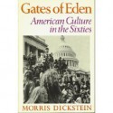 Gates of Eden: American Culture in the Sixties - Morris Dickstein