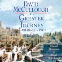 The Greater Journey: Americans in Paris (Audio) - David McCullough, Edward Herrmann