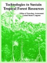 Technologies to Sustain Tropical Forest Resources - Office Of Tecnology Assessment, United States Congress