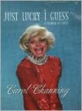 Just Lucky I Guess - Carol Channing