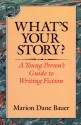 What's Your Story?: A Young Person's Guide to Writing Fiction - Marion Dane Bauer