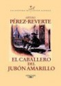 El caballero del jubon amarillo - Arturo Pérez-Reverte