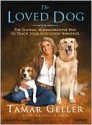 The Loved Dog - Tamar Geller, Andrea Cagan, Renée Raudman