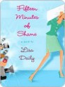 Fifteen Minutes of Shame - Lisa Daily