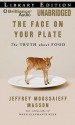 The Face on Your Plate, the Face on Your Plate: The Truth about Food - Jeffrey Moussaieff Masson, Fred Stella