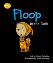 Floop in the Dark - Carole Tremblay, Steve Beshwaty