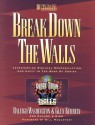 Break Down the Walls Workbook: Experiencing Biblical Reconciliation and Unity - Glen Kehrein, Claude V. King, Raleigh Washington