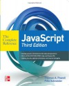 JavaScript the Complete Reference 3rd Edition - Thomas Powell, Fritz Schneider