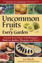 Uncommon Fruits for Every Garden - Lee Reich, Vicki Herzfeld Arlein