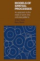 Models of Spatial Processes: An Approach to the Study of Point, Line and Area Patterns - Arthur Getis, Barry Boots