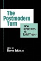 The Postmodern Turn: New Perspectives on Social Theory - Steven Seidman