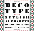 Deco Type: Stylish Alphabets from the '20s and '30s (Art Deco Design) - Steven Heller, Louise Fili