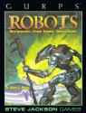 Gurps Robots: Bold Experiments, Faithful Servants, Soulless Killers - David L. Pulver