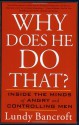 Why Does He Do That?: Inside the Minds of Angry and Controlling Men - Lundy Bancroft