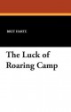 The Luck of Roaring Camp - Bret Harte