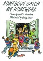 Somebody Catch My Homework - David L. Harrison