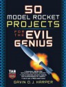 50 Model Rocket Projects for the Evil Genius - Gavin D.J. Harper