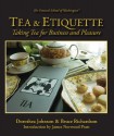 Tea & Etiquette: Taking Tea for Business and Pleasure - Dorothea Johnson, Bruce Richardson